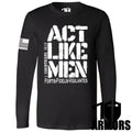 ACT LIKE MEN LONG SLEEVE