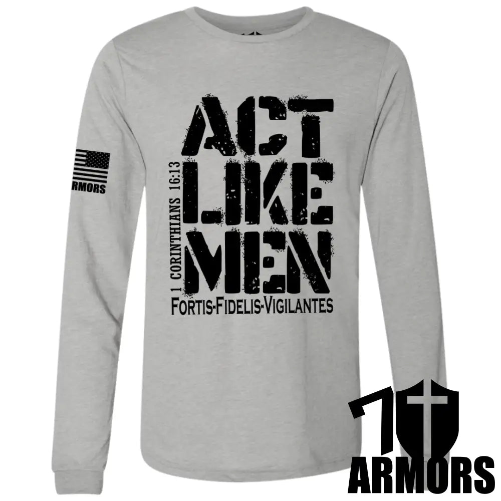 ACT LIKE MEN LONG SLEEVE