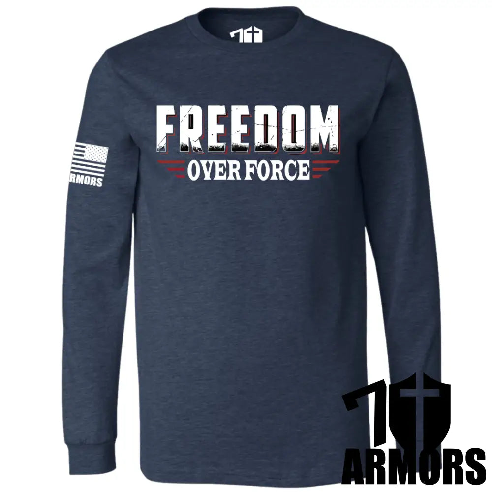 FREEDOM OVER FORCE LONG SLEEVE