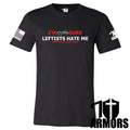 LEFTISTS HATE ME T-SHIRT