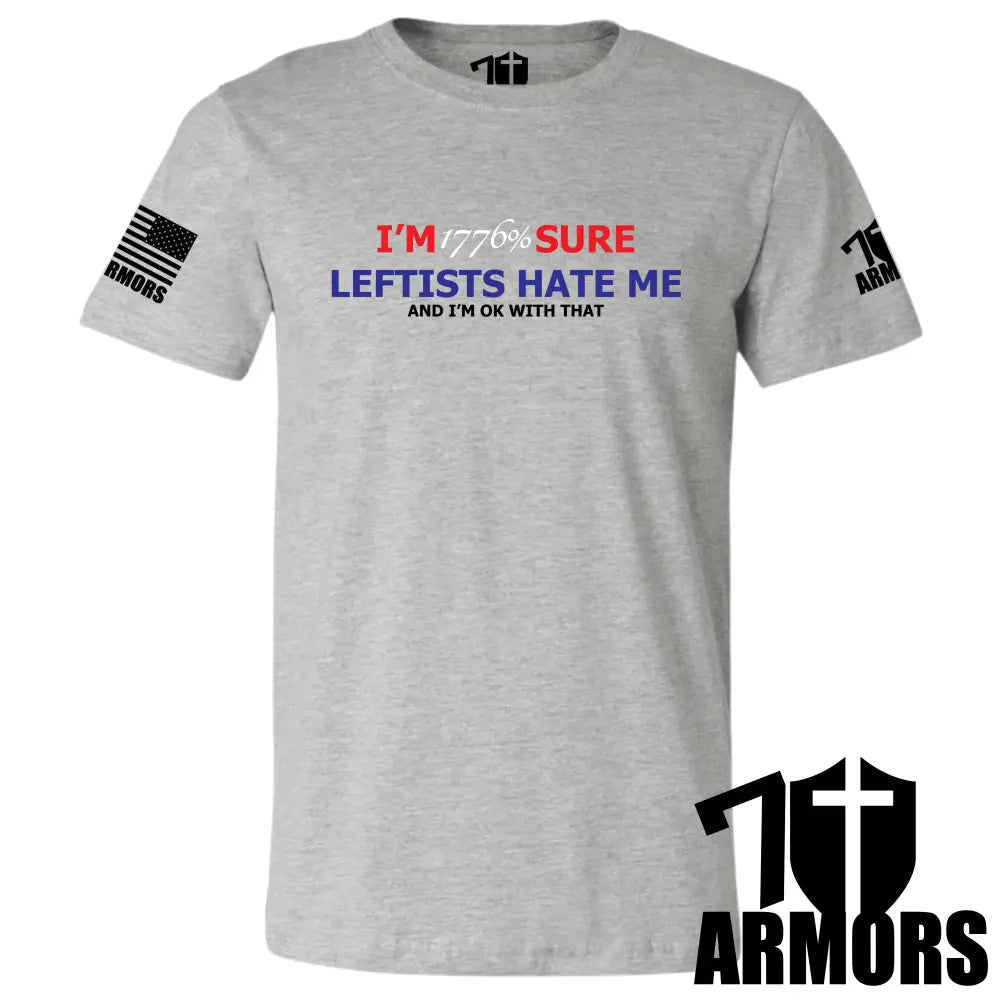 LEFTISTS HATE ME T-SHIRT